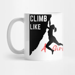 Climb Like A Girl ,hiking,mountains Mug